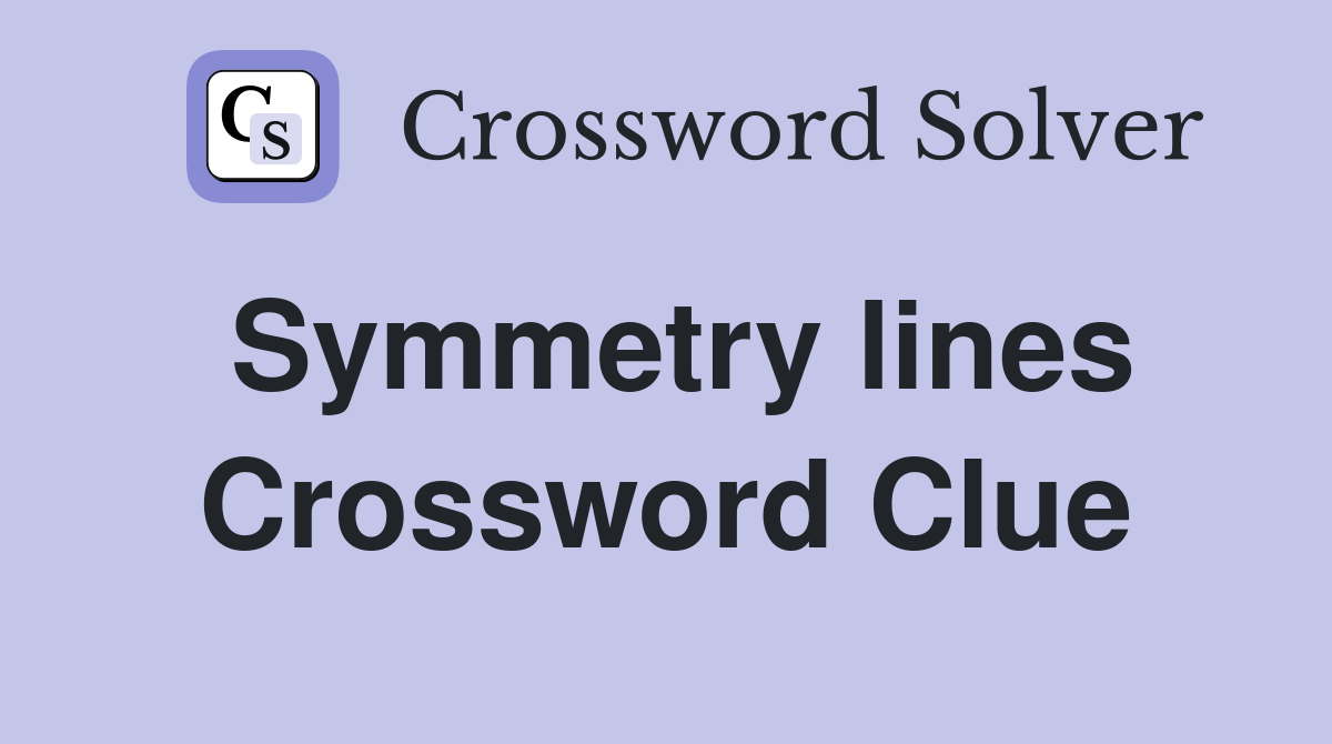 Symmetry lines Crossword Clue Answers Crossword Solver